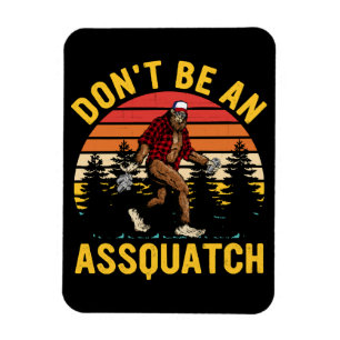 Don't Be An Assquatch Magnet