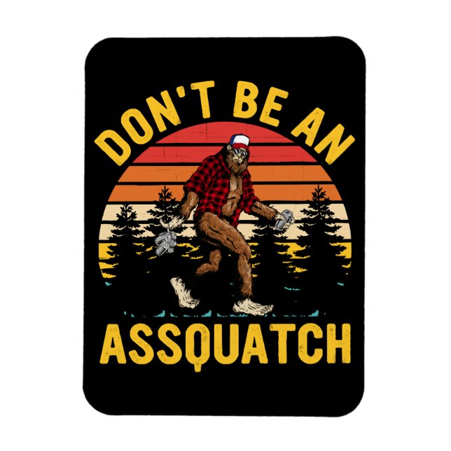 Don't Be An Assquatch Magnet (Vertical)