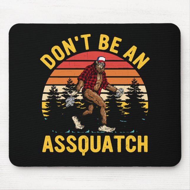 Don't Be An Assquatch Mouse Pad (Front)