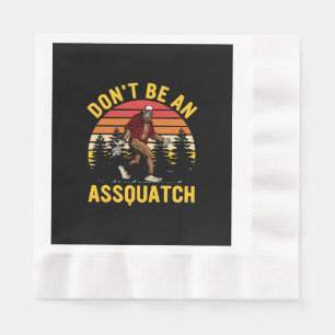Don't Be An Assquatch Napkin