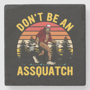 Don't Be An Assquatch Stone Coaster