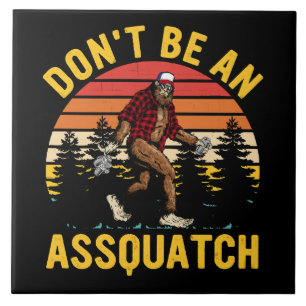 Don't Be An Assquatch Tile