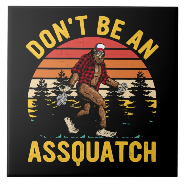 Don't Be An Assquatch Tile (Front)