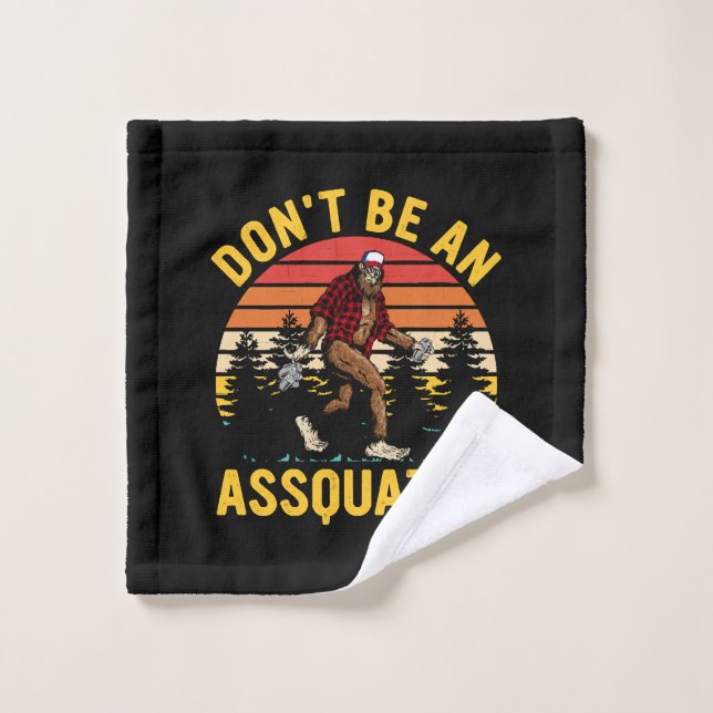 Don't Be An Assquatch Wash Cloth (Wash Cloth)