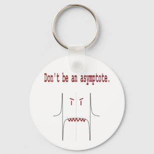 Don't be an asymptote. keychain