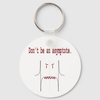 Don't be an asymptote. keychain