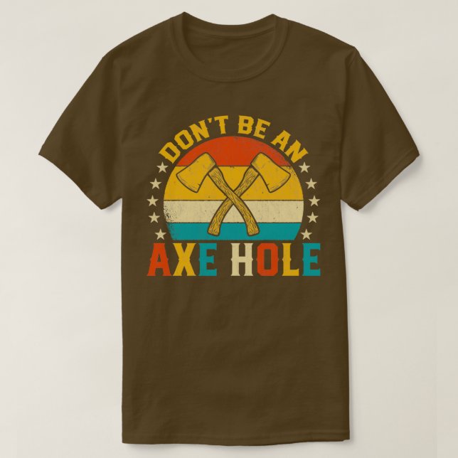 Dont Be an Axe Hole Funny Retro Sunset Axe Throwin T-Shirt (Design Front)