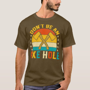 Dont Be an Axe Hole Funny Retro Sunset Axe Throwin T-Shirt