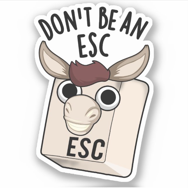 Don't Be An Esc Funny Keyboard Pun  (Front)