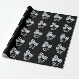 Don't Be An Esc Funny Keyboard Pun Dark BG Wrapping Paper