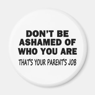 Don't Be Ashamed Magnet