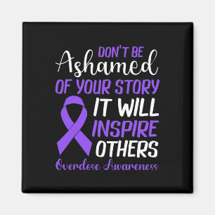 Don't Be Ashamed Of Your Story Recovery Overdose A Magnet