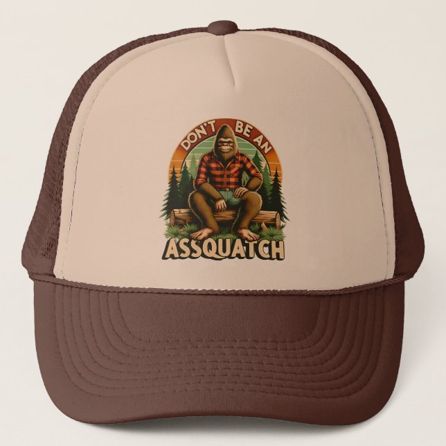 Don't Be Assquatch - Funny Snarky Outdoor Bigfoot Trucker Hat (Front)