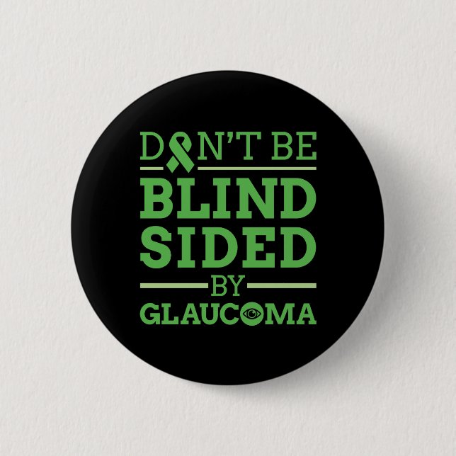 Don't Be Blind Sided by Glaucoma 2 Inch Round Button (Front)