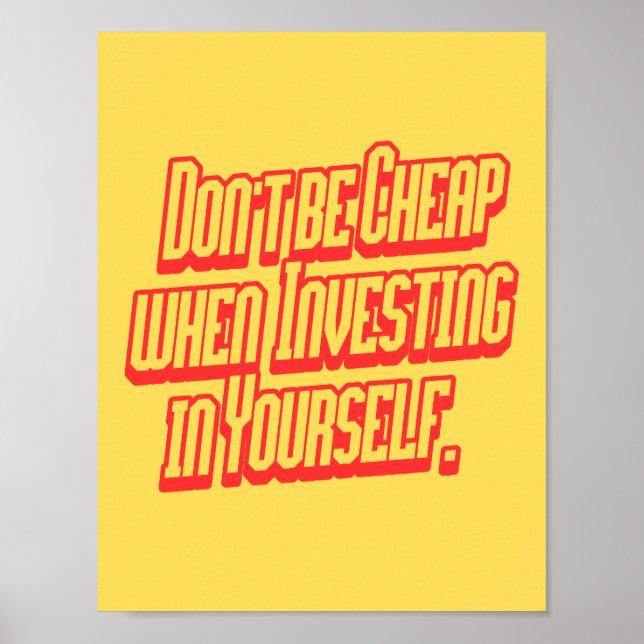 Don't Be Cheap Investing In Yourself Motivational  Poster (Front)