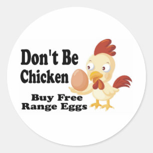 Don't be Chicken Classic Round Sticker