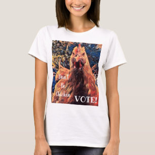 Don't be Chicken VOTE! women's Tshirt