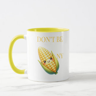 Don't be Corny Mug