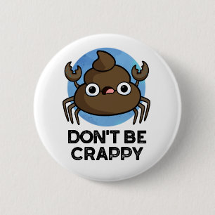 Don't Be Crappy Cute Crab Poop Pun 2 Inch Round Button
