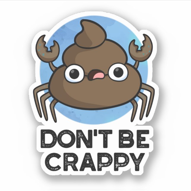 Don't Be Crappy Funny Crab Poop Pun  (Front)