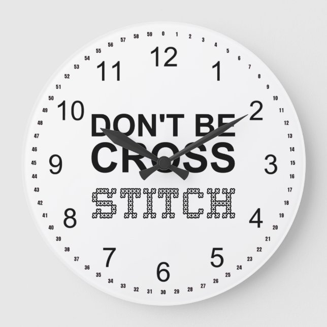 Don't Be Cross Funny Needlework  Large Clock (Front)