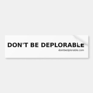 Don't Be Deplorable Bumper Sticker