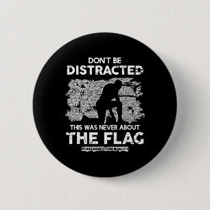 Don't Be Distracted! Take A Knee For Equality!  2 Inch Round Button
