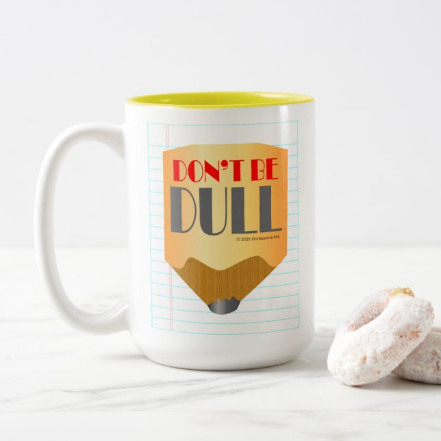 Don't Be Dull - Coffee Mug 15oz (Avec donut)