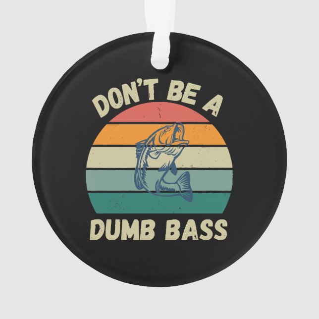 Dont Be Dumb Bass Ornament (Back)