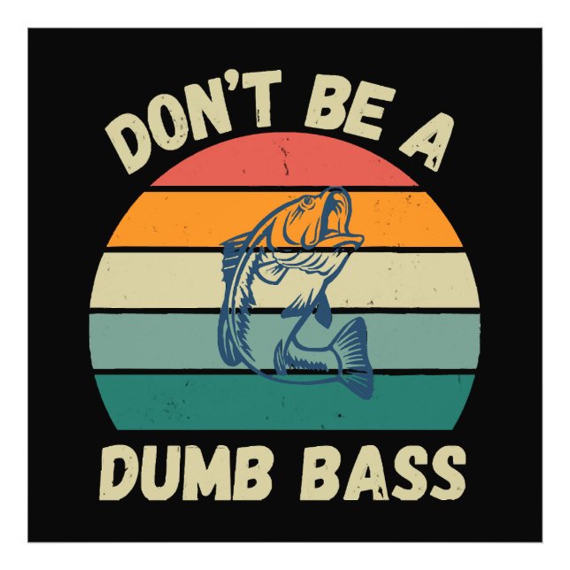 Dont Be Dumb Bass Photo Print (Front)