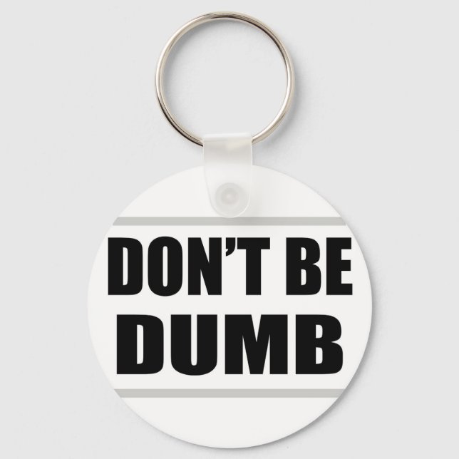don't be dumb funny simple saying keychain (Front)