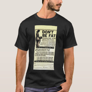 Dont be fat T-Shirt