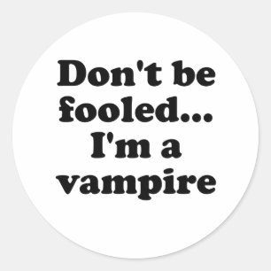 Dont be fooled... Im a vampire Classic Round Sticker