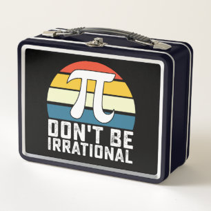 Don't Be Irrational Pi Day Math Mathematics Metal Lunch Box
