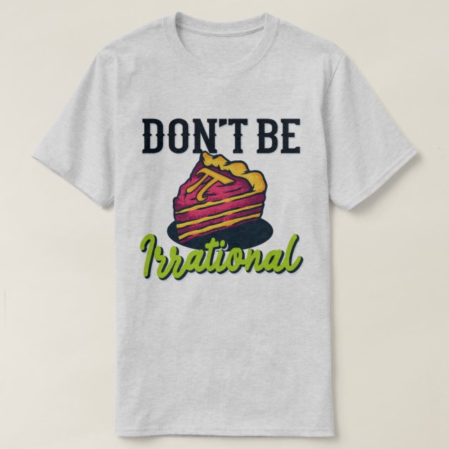 Don't Be Irrational Retro Pi Day Math Teacher Gift T-Shirt (Design Front)