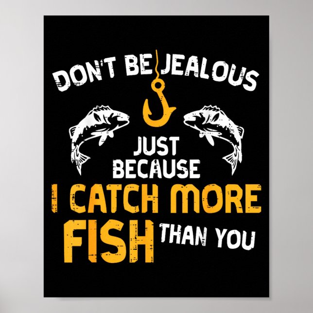 Dont Be Jealous Fishing Funny Fisherman Angler Men Poster (Front)