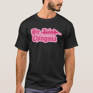 Dont Be Kind Be Chingona T-Shirt