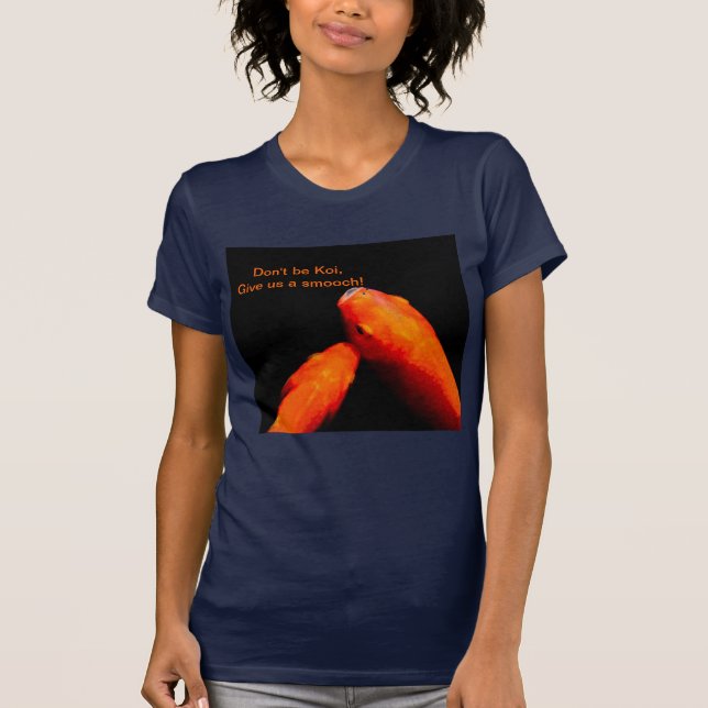 Don't be Koi T-Shirt (Front)