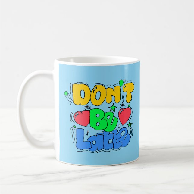 Don't be latte  coffee mug (Left)