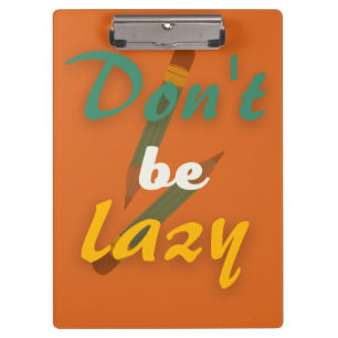 Don't be lazy, Back to school Clipboard