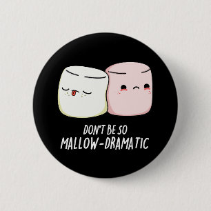 Don't Be Mallow Dramatic Marshmallow Pun Dark BG 2 Inch Round Button