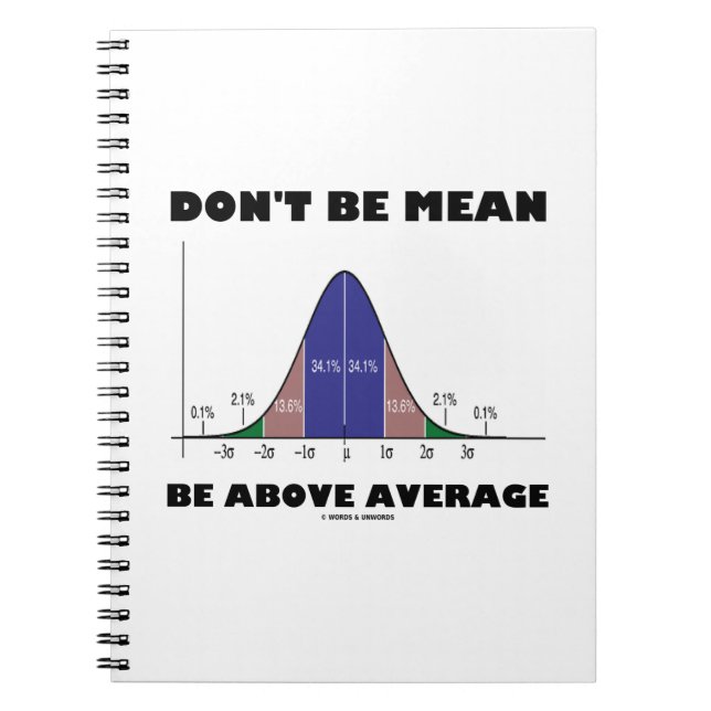 Don't Be Mean Be Above Average (Bell Curve Humour) Notebook (Front)