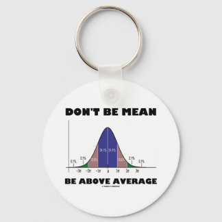 Don't Be Mean Be Above Average (Statistics Humour) Keychain