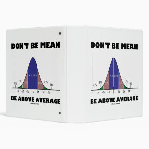 Don't Be Mean Be Above Average Stats Advice Humour Binder