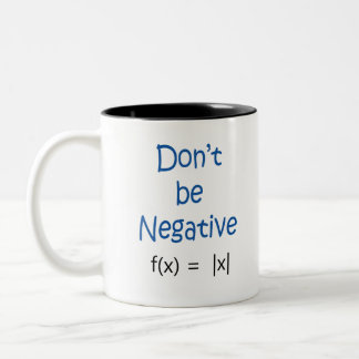 Don't Be Negative Math Pun Two-Tone Coffee Mug