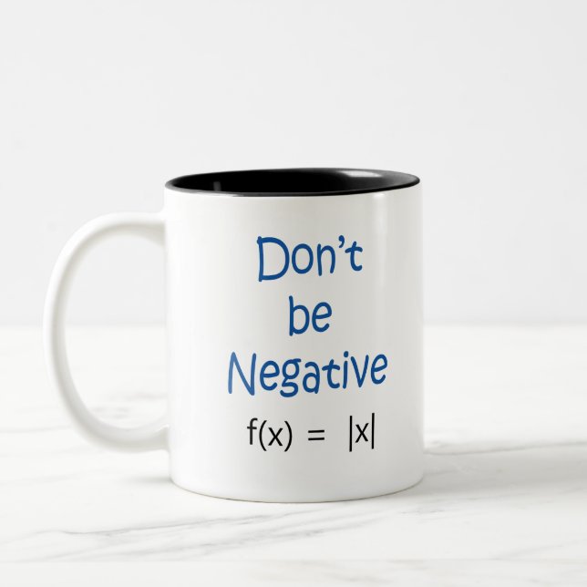 Don't Be Negative Math Pun Two-Tone Coffee Mug (Left)