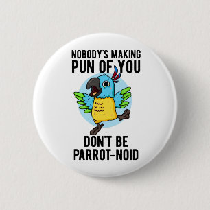 Don't Be Parrot-noid Funny Bird Parrot Pun 2 Inch Round Button