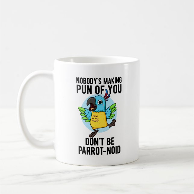 Don't Be Parrot-noid Funny Bird Parrot Pun  Coffee Mug (Left)
