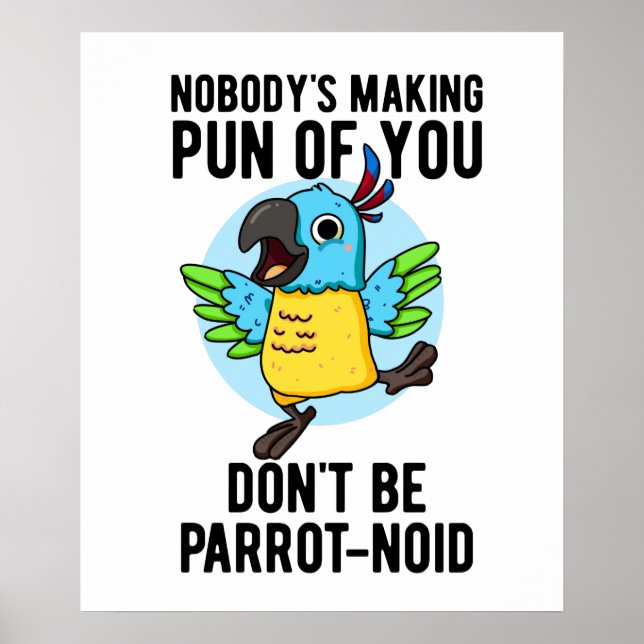 Don't Be Parrot-noid Funny Bird Parrot Pun  Poster (Front)