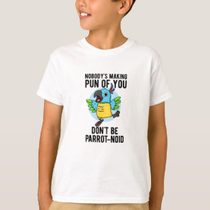 Don't Be Parrot-noid Funny Bird Parrot Pun T-Shirt
